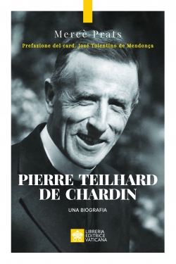 PIERRE TEILHARD DE CHARDIN Una biografia