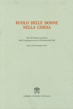 RUOLO DELLE DONNE NELLA CHIESA. ATTI DEL SIMPOSIO PROMOSSO DALLA CONGREGAZIONE PER LA DOTTRINA DELLA FEDE